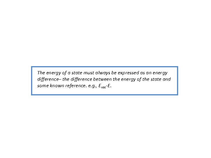 The energy of a state must always be expressed as an energy difference– the