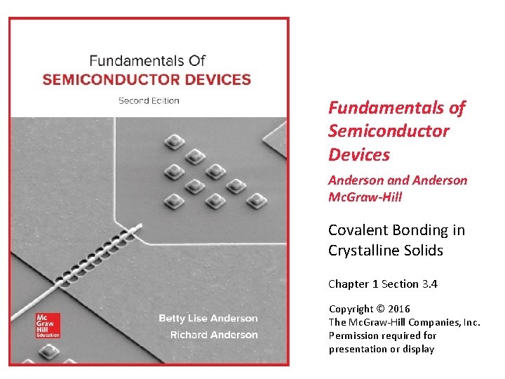 Fundamentals of Semiconductor Devices Anderson and Anderson Mc. Graw-Hill Covalent Bonding in Crystalline Solids