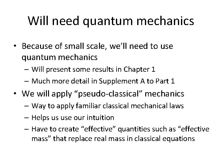 Will need quantum mechanics • Because of small scale, we’ll need to use quantum