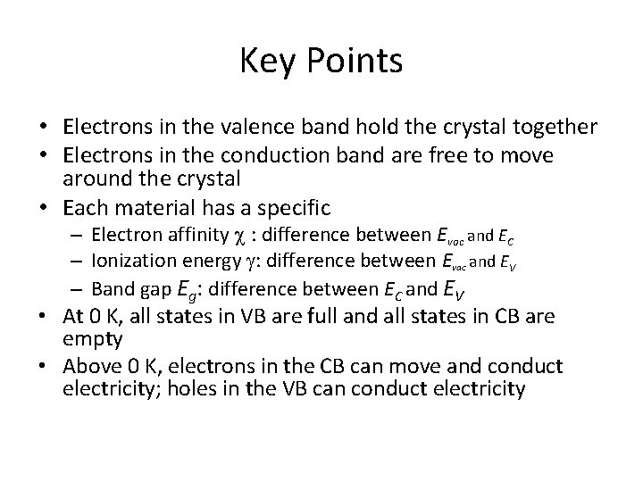 Key Points • Electrons in the valence band hold the crystal together • Electrons