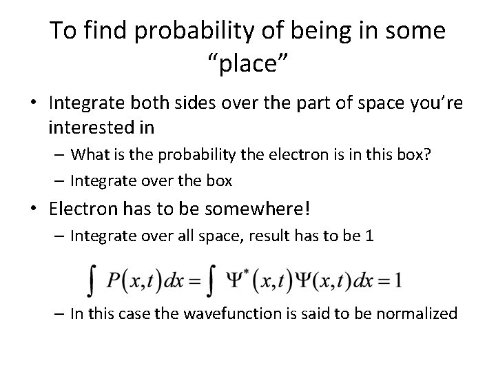 To find probability of being in some “place” • Integrate both sides over the