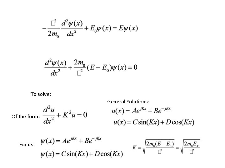 To solve: General Solutions: Of the form: For us: 