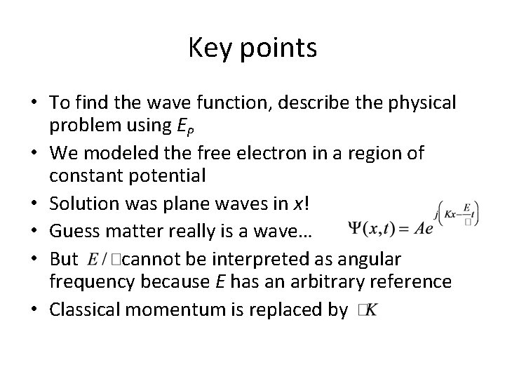 Key points • To find the wave function, describe the physical problem using EP