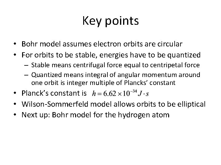 Key points • Bohr model assumes electron orbits are circular • For orbits to