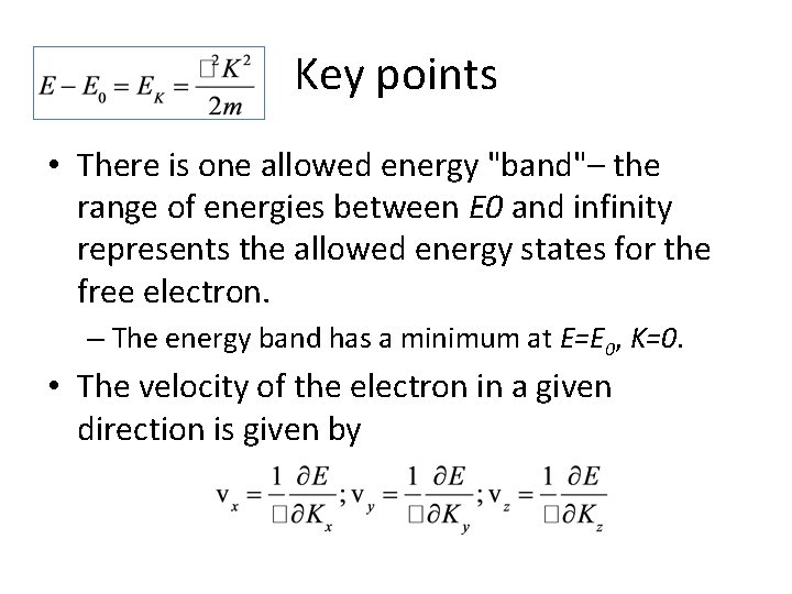 Key points • There is one allowed energy "band"– the range of energies between