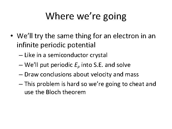 Where we’re going • We’ll try the same thing for an electron in an