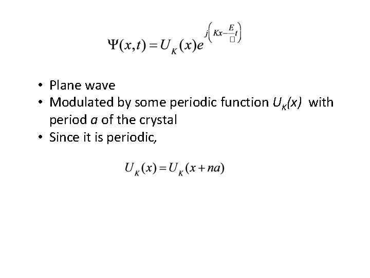  • Plane wave • Modulated by some periodic function UK(x) with period a