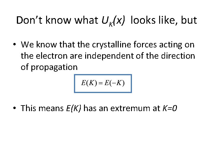 Don’t know what UK(x) looks like, but • We know that the crystalline forces