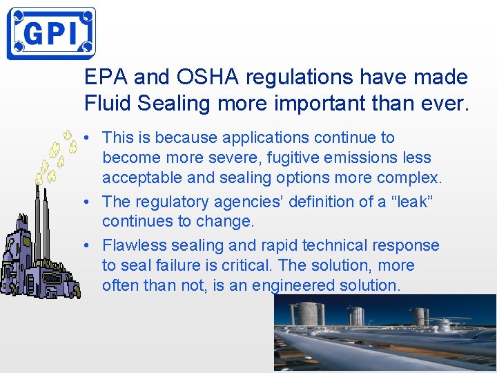 EPA and OSHA regulations have made Fluid Sealing more important than ever. • This