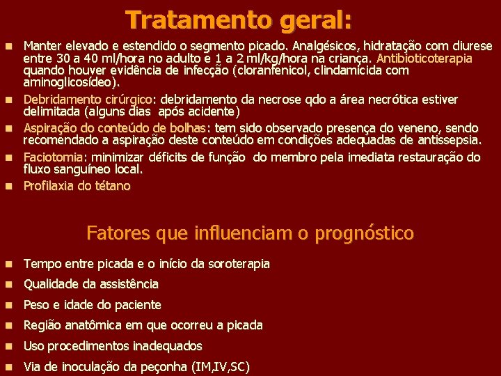 Tratamento geral: Manter elevado e estendido o segmento picado. Analgésicos, hidratação com diurese entre