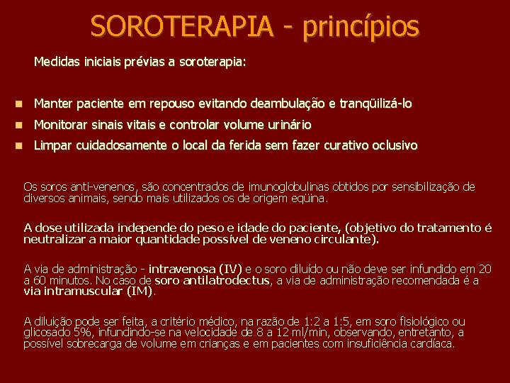 SOROTERAPIA - princípios Medidas iniciais prévias a soroterapia: Manter paciente em repouso evitando deambulação