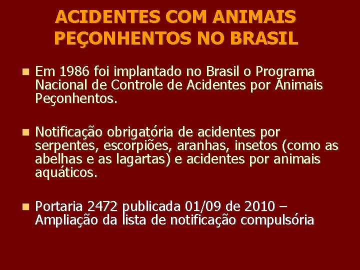 ACIDENTES COM ANIMAIS PEÇONHENTOS NO BRASIL Em 1986 foi implantado no Brasil o Programa