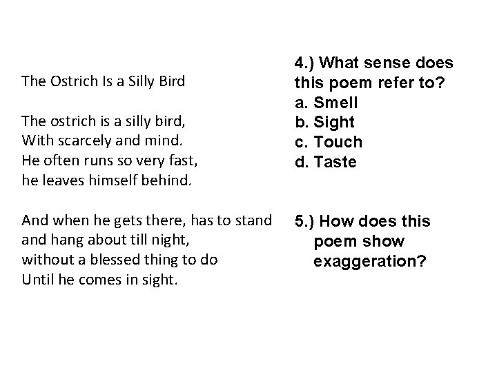 The Ostrich Is a Silly Bird The ostrich is a silly bird, With scarcely