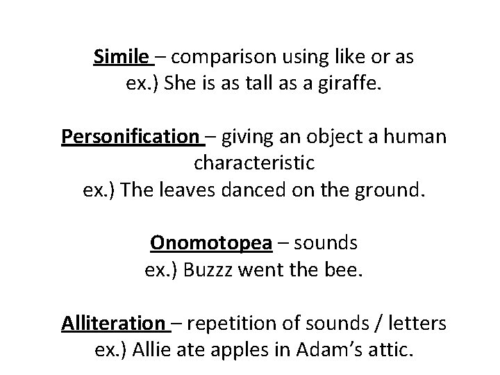 Simile – comparison using like or as ex. ) She is as tall as