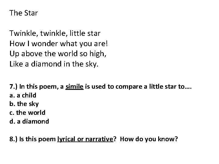 The Star Twinkle, twinkle, little star How I wonder what you are! Up above