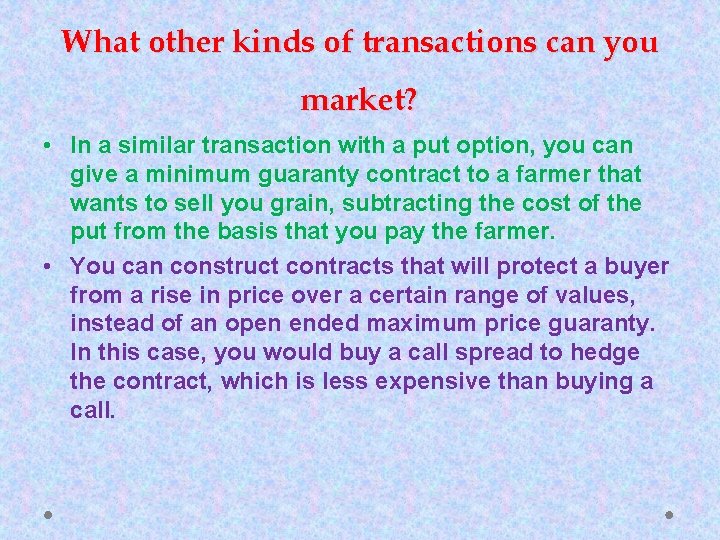 What other kinds of transactions can you market? • In a similar transaction with