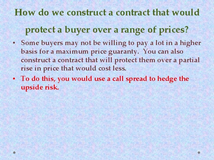 How do we construct a contract that would protect a buyer over a range