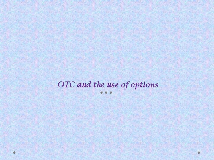 OTC and the use of options 
