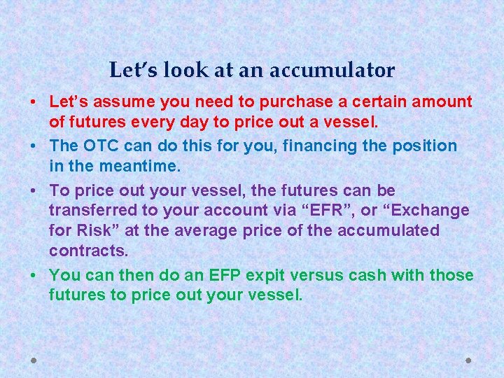 Let’s look at an accumulator • Let’s assume you need to purchase a certain