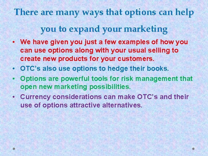 There are many ways that options can help you to expand your marketing •