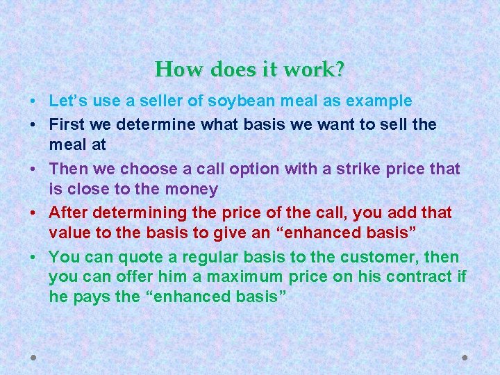 How does it work? • Let’s use a seller of soybean meal as example