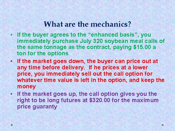 What are the mechanics? • If the buyer agrees to the “enhanced basis”, you