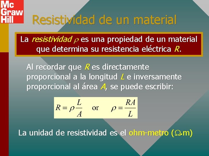 Resistividad de un material La resistividad r es una propiedad de un material que