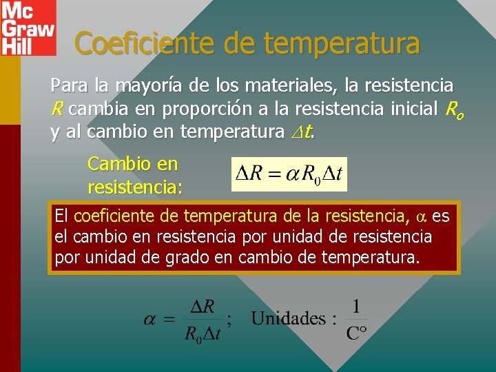 Coeficiente de temperatura Para la mayoría de los materiales, la resistencia R cambia en