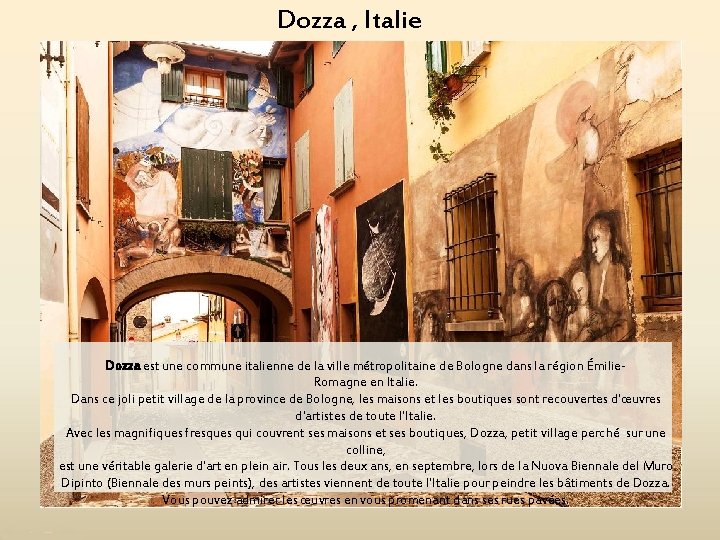 Dozza , Italie Dozza est une commune italienne de la ville métropolitaine de Bologne