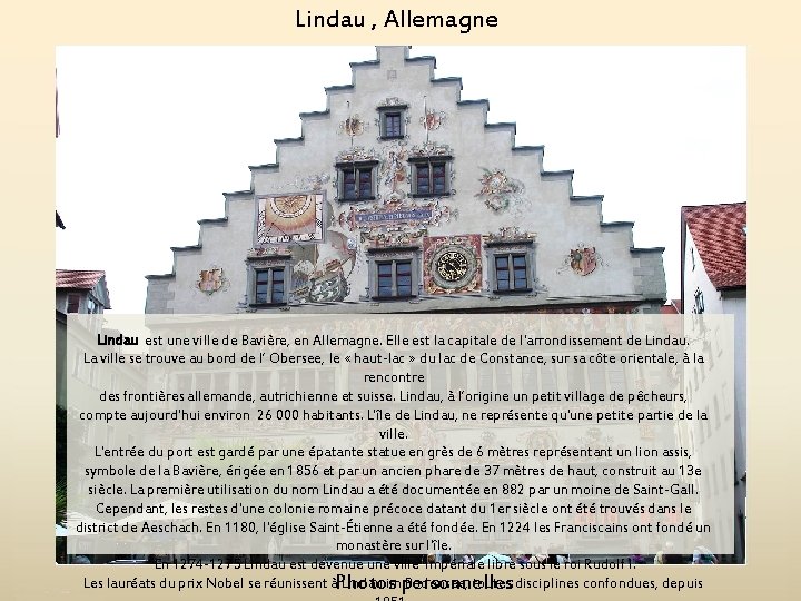 Lindau , Allemagne Lindau est une ville de Bavière, en Allemagne. Elle est la