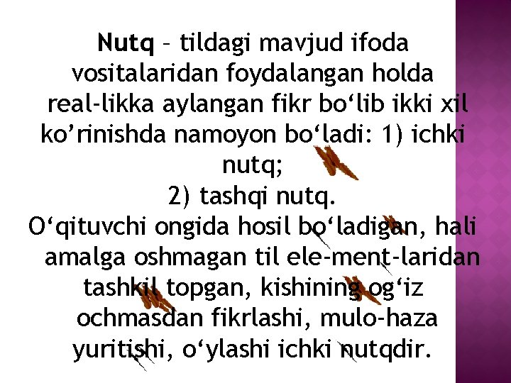 Nutq – tildagi mavjud ifoda vositalaridan foydalangan holda real likka aylangan fikr bo‘lib ikki