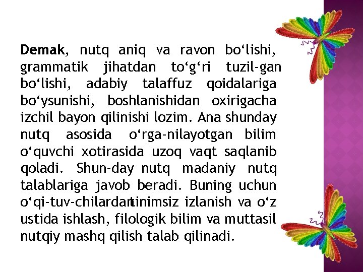 Demak, nutq aniq va ravon bo‘lishi, grammatik jihatdan to‘g‘ri tuzil gan bo‘lishi, adabiy talaffuz