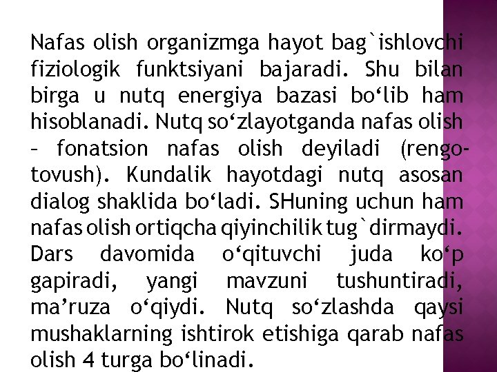 Nafas olish organizmga hayot bag`ishlovchi fiziologik funktsiyani bajaradi. Shu bilan birga u nutq energiya