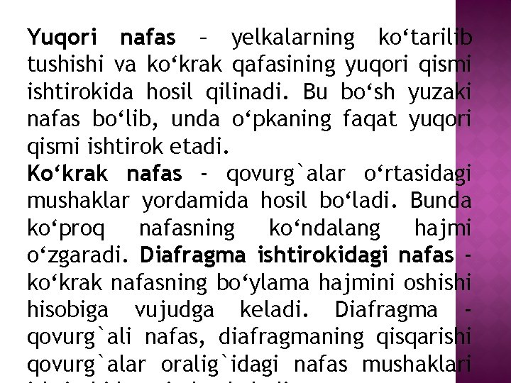 Yuqori nafas – yelkalarning ko‘tarilib tushishi va ko‘krak qafasining yuqori qismi ishtirokida hosil qilinadi.