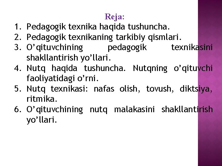 1. 2. 3. 4. 5. 6. Reja: Pedagogik texnika haqida tushuncha. Pedagogik texnikaning tarkibiy