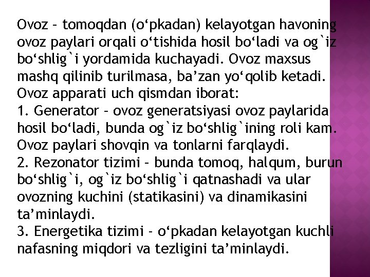 Ovoz – tomoqdan (o‘pkadan) kelayotgan havoning ovoz paylari orqali o‘tishida hosil bo‘ladi va og`iz