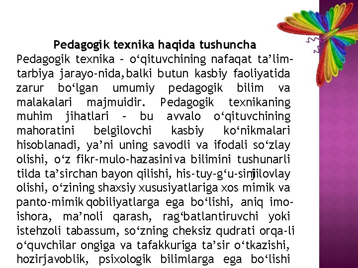 Pedagogik texnika haqida tushuncha Pedagogik texnika – o‘qituvchining nafaqat ta’lim– tarbiya jarayo nida, balki