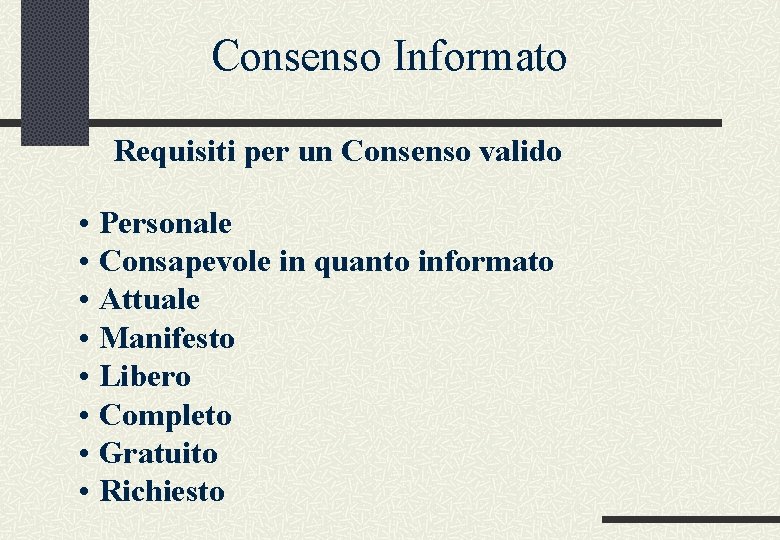 Consenso Informato Requisiti per un Consenso valido • Personale • Consapevole in quanto informato