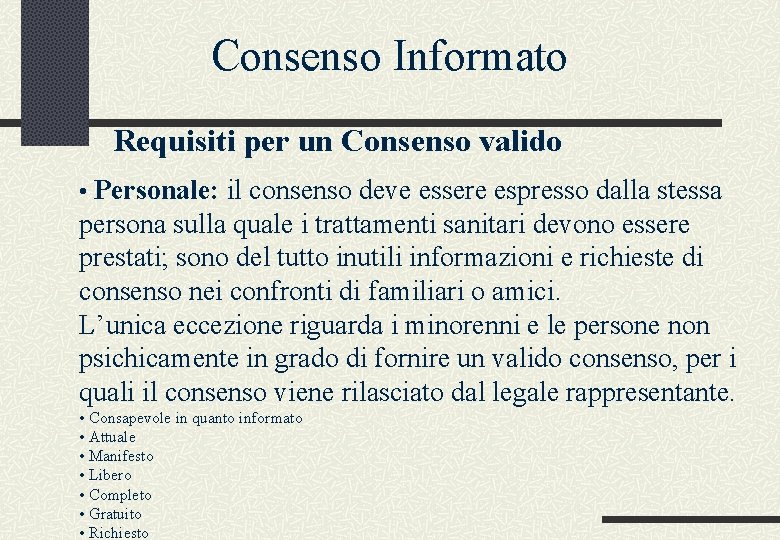 Consenso Informato Requisiti per un Consenso valido • Personale: il consenso deve essere espresso