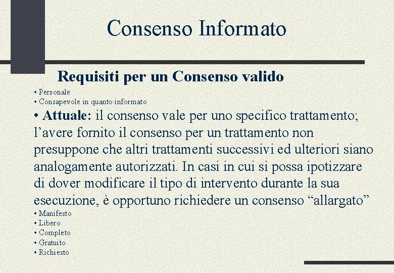 Consenso Informato Requisiti per un Consenso valido • Personale • Consapevole in quanto informato