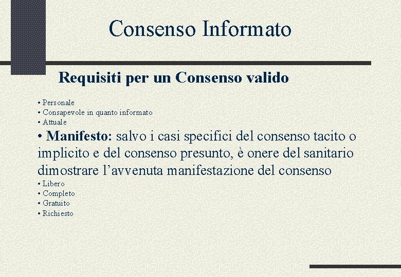 Consenso Informato Requisiti per un Consenso valido • Personale • Consapevole in quanto informato