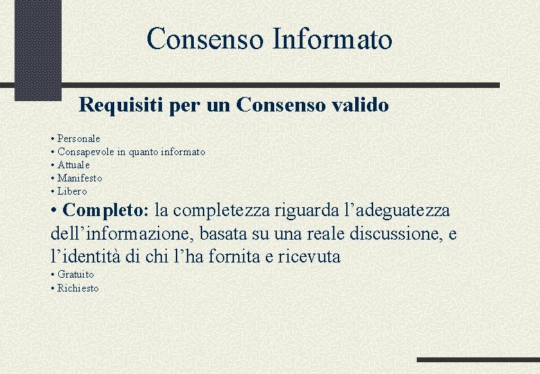 Consenso Informato Requisiti per un Consenso valido • Personale • Consapevole in quanto informato