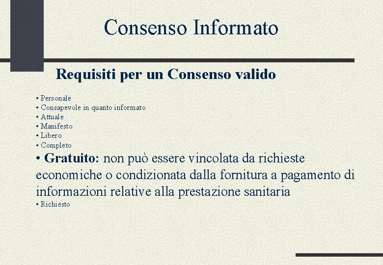 Consenso Informato Requisiti per un Consenso valido • Personale • Consapevole in quanto informato