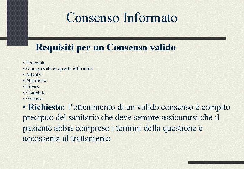 Consenso Informato Requisiti per un Consenso valido • Personale • Consapevole in quanto informato