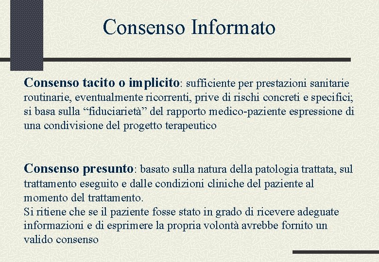 Consenso Informato Consenso tacito o implicito: sufficiente per prestazioni sanitarie routinarie, eventualmente ricorrenti, prive