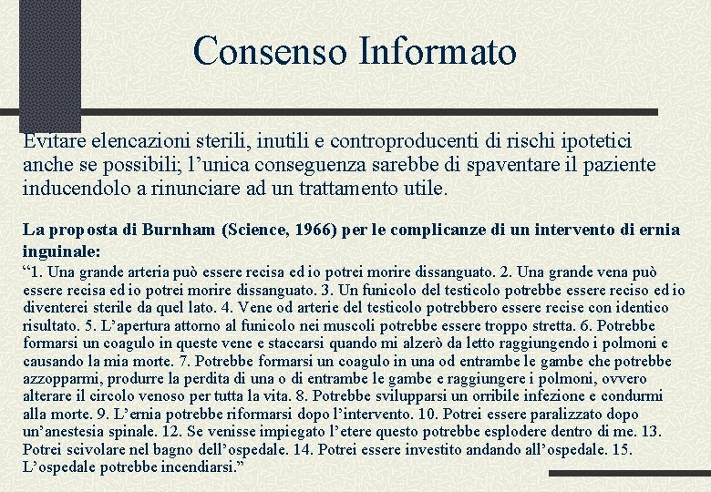 Consenso Informato Evitare elencazioni sterili, inutili e controproducenti di rischi ipotetici anche se possibili;