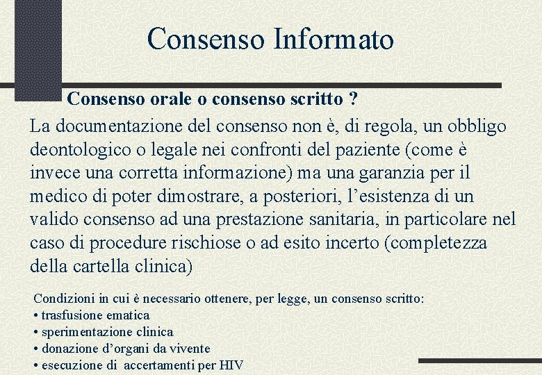 Consenso Informato Consenso orale o consenso scritto ? La documentazione del consenso non è,