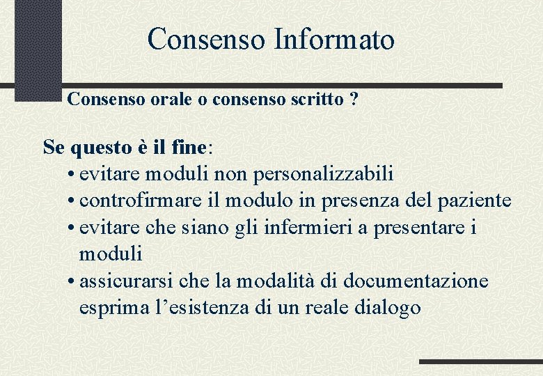 Consenso Informato Consenso orale o consenso scritto ? Se questo è il fine: •