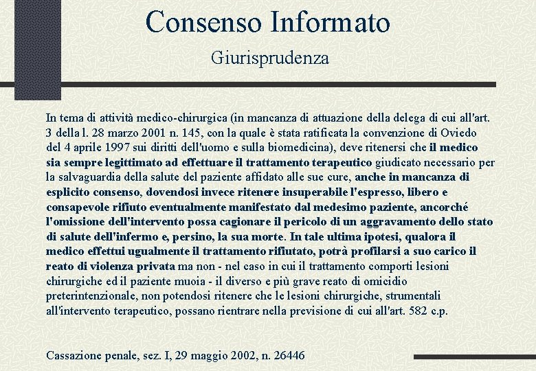 Consenso Informato Giurisprudenza In tema di attività medico-chirurgica (in mancanza di attuazione della delega