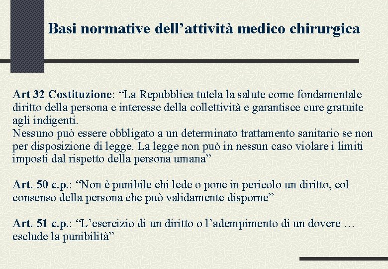 Basi normative dell’attività medico chirurgica Art 32 Costituzione: “La Repubblica tutela la salute come